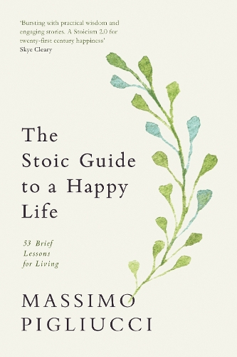 Бумажная книга «The Stoic Guide to a Happy Life: 53 Brief Lessons for Living», автор Массимо Пильюччи - фото №1