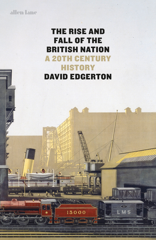 Бумажная книга «The Rise and Fall of the British Nation. A Twentieth-Century History», автор Дэвид Эдгертон - фото №1