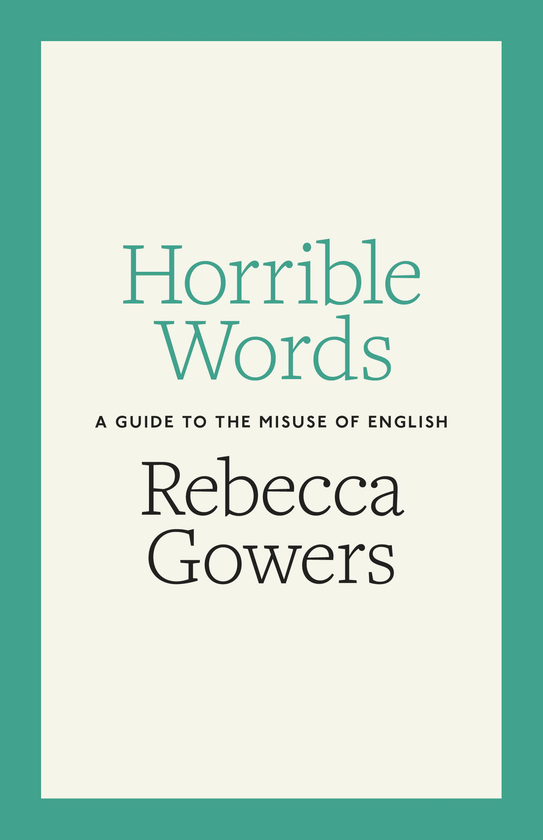 Паперова книга «Horrible Words: A Guide to the Misuse of English», автор Ребекка Гауерс - фото №1