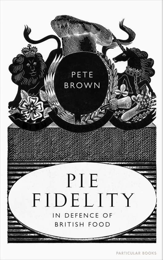 Паперова книга «Pie Fidelity. In Defence of British Food», автор Піт Браун - фото №1