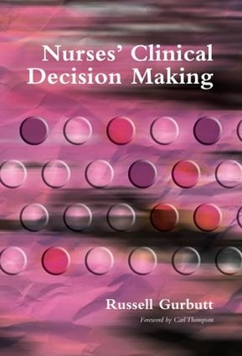 Бумажная книга «Nurses' Clinical Decision Making», автор Рассел Гурбутт - фото №1