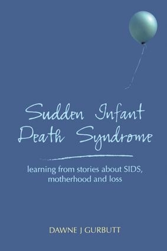 Паперова книга «Sudden Infant Death Syndrome: learning from stories about SIDS, motherhood and loss», авторів Доун Гарбутт, Пітер Кетті - фото №1