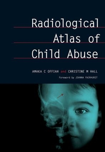 Бумажная книга «Radiological Atlas of Child Abuse: A Complete Resource for MCQs, v. 1», авторов Амака Оффиа, Кристин Холл - фото №1