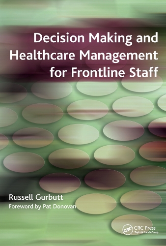 Паперова книга «Decision Making and Healthcare Management for Frontline Staff», авторів Рассел Ґурбут, Сара Чарлсуорт - фото №1