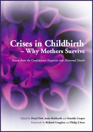 Бумажная книга «Crises in Childbirth - Why Mothers Survive: A Systems-Based Competencies Approach, Parts 1&2, Written Examination Revision Guide», авторов Анита Холдкрофт, Дэрил Доб, Гризельда Купер - фото №1