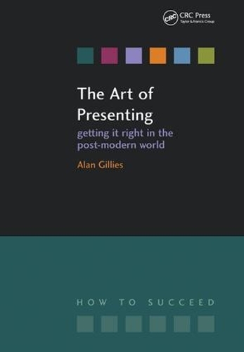 Паперова книга «The Art of Presenting: Getting It Right in the Post-Modern World», автор Алан Гілліс - фото №1