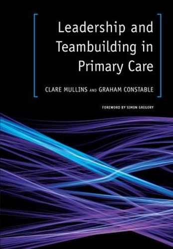 Паперова книга «Leadership and Teambuilding in Primary Care», авторів Клер Маллінс, Грем Констебл - фото №1