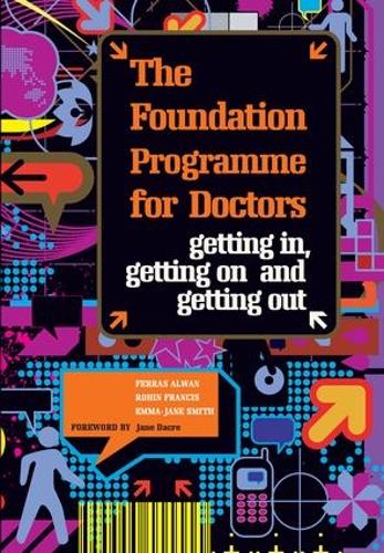 Бумажная книга «The Foundation Programme for Doctors: Getting in, Getting on and Getting Out», авторов Эмма Джейн Смит, Феррас Алван, Рохин Фрэнсис - фото №1