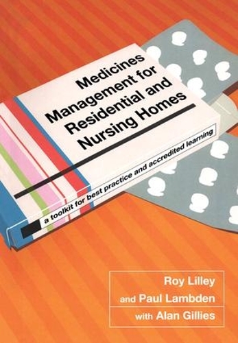 Бумажная книга «Medicines Management for Residential and Nursing Homes: A Toolkit for Best Practice and Accredited Learning», авторов Пол Ламбден, Рой К. Лилли, Сиддхартха Гоэл - фото №1