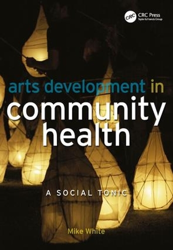 Бумажная книга «Arts Development in Community Health: A Social Tonic», автор Майк Уайт - фото №1
