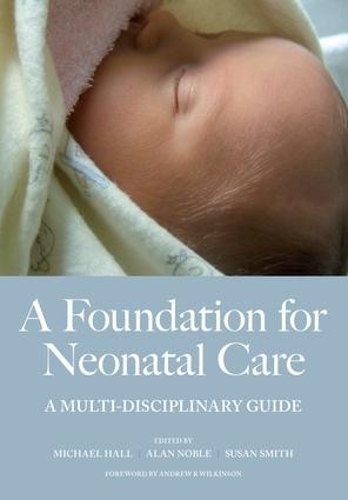 [object Object] «A Foundation for Neonatal Care: A Multi-Disciplinary Guide», авторов Алан Холл, Майк Холл, Сьюзан Смит - фото №1