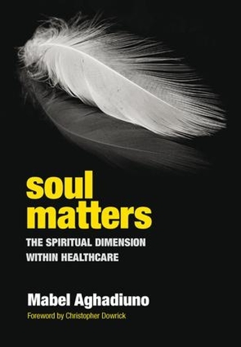 Паперова книга «Soul Matters: The Spiritual Dimension Within Healthcare», авторів Яс Калсі, Мейбл Агадіуно - фото №1