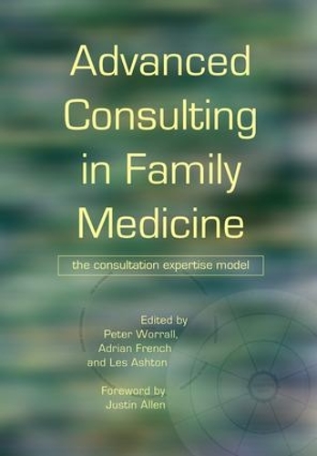 Бумажная книга «Advanced Consulting in Family Medicine: The Consultation Expertise Model», авторов Адриан Френч, Лес Эштон, Питер Уорралл - фото №1