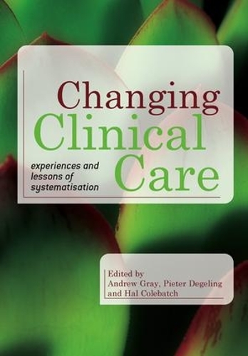 Бумажная книга «Changing Clinical Care: Experiences and Lessons of Systematisation», авторов Абайоми Макьюэн, Эндрю Грэй, Питер Дегелинг - фото №1