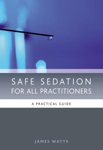 Бумажная книга «Safe Sedation for All Practitioners: A Practical Guide», автор Джеймс Уоттс - фото №1