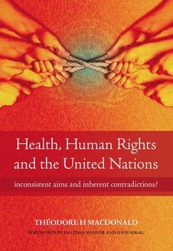 Бумажная книга «Health, Human Rights and the United Nations: Inconsistent Aims and Inherent Contradictions?», авторов Диана Плампинг, Теодор Макдональд - фото №1