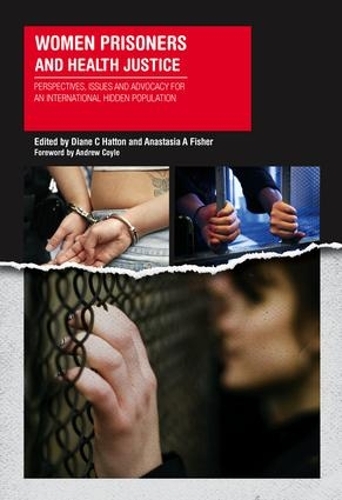 Бумажная книга «Women Prisoners and Health Justice: Perspectives, Issues and Advocacy for an International Hidden Population», авторов Анастасия Фишер, Дианна Хэттон - фото №1