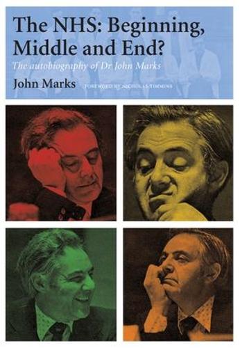 Бумажная книга «The NHS - Beginning, Middle and End?: The Autobiography of Dr John Marks» - фото №1