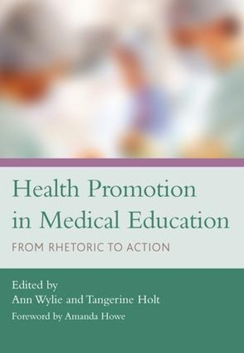 Бумажная книга «Health Promotion in Medical Education: From Rhetoric to Action», авторов Энн Уайли, Танжерин Холт - фото №1