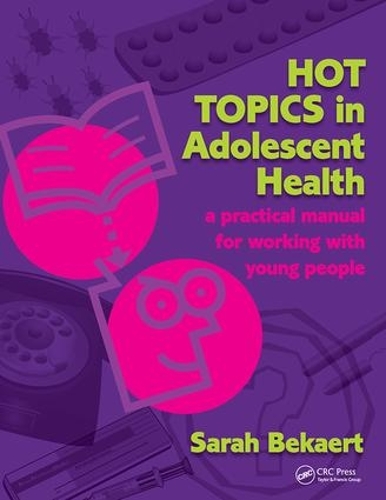 Паперова книга «Hot Topics in Adolescent Health: A Practical Manual for Working with Young People», авторів Дама Леслі Саутгейт, Сара Бекаерт - фото №1
