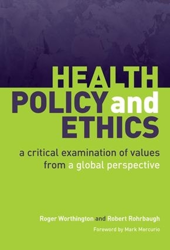 Паперова книга «Health Policy and Ethics: A Critical Examination of Values from a Global Perspective», авторів Роберт Рорбо, Роджер Вортінгтон - фото №1