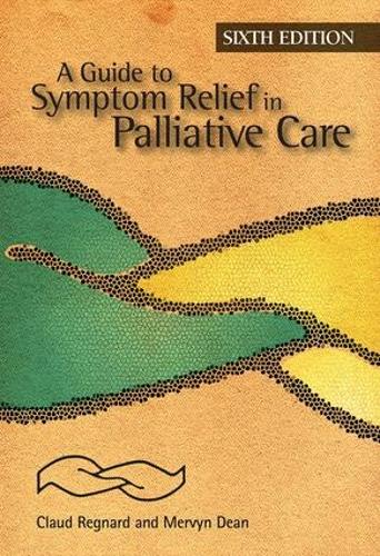 Бумажная книга «A Guide to Symptom Relief in Palliative Care, 6th Edition», авторов Клод Ф. Б. Регнард, Клод Регнард, Джо Хокли, Мервин Дин - фото №1