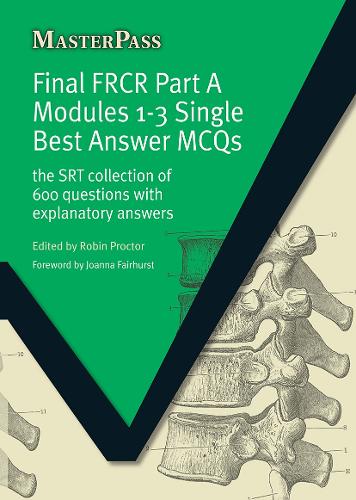 [object Object] «Final FRCR Part A Modules 1-3 Single Best Answer MCQS: The SRT Collection of 600 Questions with Explanatory Answers», автор Робін Проктор - фото №1