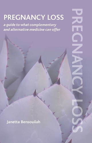 Паперова книга «Pregnancy Loss: A Guide to What Complementary and Alternative Medicine Can Offer», автор Джанет Бенсуйла - фото №1
