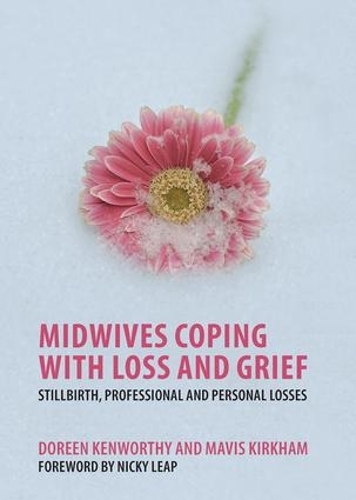 Паперова книга «Midwives Coping with Loss and Grief: Stillbirth, Professional and Personal Losses», авторів Дорін Кенворті, Мейвіс Кіркхем - фото №1