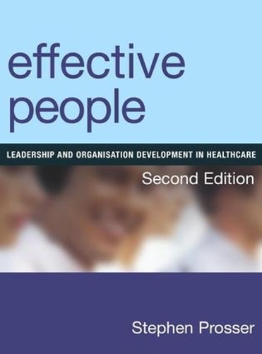Бумажная книга «Effective People: Leadership and Organisation Development in Healthcare, Second Edition», автор Стивен Проссер - фото №1