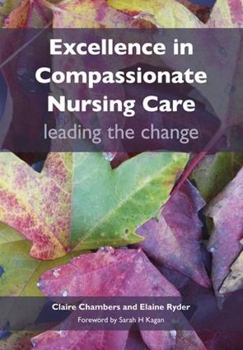 Бумажная книга «Excellence in Compassionate Nursing Care: Leading the Change», авторов Клэр Чемберс, Элейн Райдер - фото №1