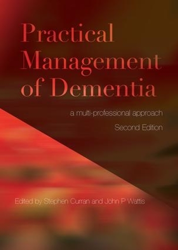Паперова книга «Practical Management of Dementia: A Multi-Professional Approach, Second Edition», авторів Джон Уоттіс, Стівен Керран - фото №1