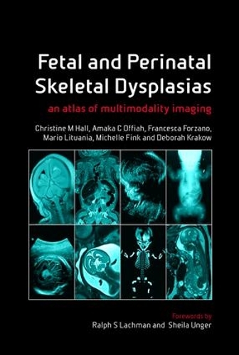 Бумажная книга «Fetal and Perinatal Skeletal Dysplasias: an Atlas of Multimodality Imaging», авторов Амака Оффиа, Кристин Холл, Дебора Краков, Франческа Форзано, Марио Литуания, Мишель Финк - фото №1