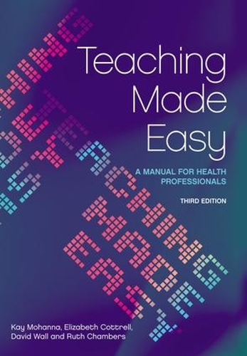 [object Object] «Teaching Made Easy: A Manual for Health Professionals, 3rd Edition», авторов Дэвид Уолл, Элизабет Коттрелл, Кей Моханна, Рут Чемберс - фото №1