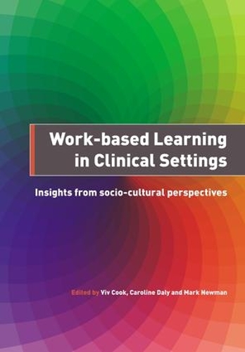 Бумажная книга «Work-Based Learning in Clinical Settings: Insights from Socio-Cultural Perspectives», авторов Кук Вив, Дейли Кэролайн, Ньюман Марк - фото №1
