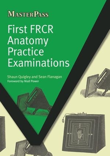 [object Object] «First FRCR Anatomy Practice Examinations», авторов Шон Фланаган, Шон Куигли - фото №1
