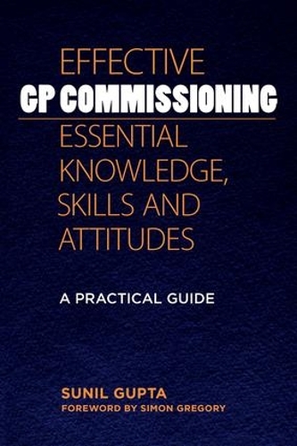 Паперова книга «Effective GP Commissioning - Essential Knowledge, Skills and Attitudes: A Practical Guide», автор Суніл Ґупта - фото №1