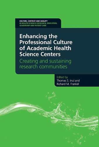 Бумажная книга «Enhancing the Professional Culture of Academic Health Science Centers: Creating and Sustaining Research Communities», авторов Ричард Френкель, Томас Инуи - фото №1