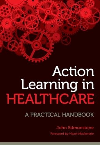 Бумажная книга «Action Learning in Healthcare: A Practical Handbook», автор Джон Эдмонстоун - фото №1