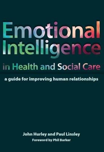 Бумажная книга «Emotional Intelligence in Health and Social Care: A Guide for Improving Human Relationships», авторов Джон Херли, Пол Линсли - фото №1