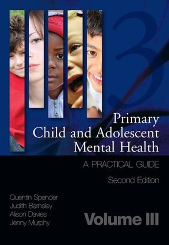 Бумажная книга «Primary Child and Adolescent Mental Health: A Practical Guide, Volume 3», авторов Элисон Дейвис, Дженни Мерфи, Джудит Барнсли, Квентин Спендер - фото №1