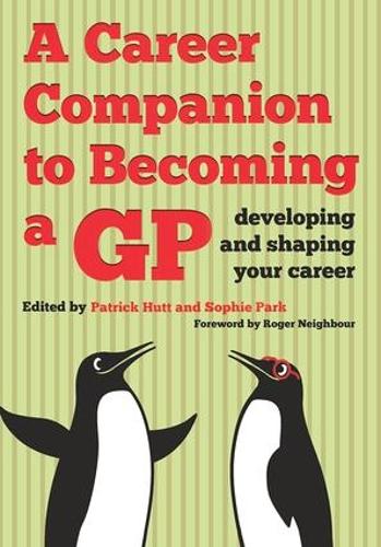 Бумажная книга «A Career Companion to Becoming a GP: Developing and Shaping Your Career», авторов Патрик Хатт, Софи Парк - фото №1