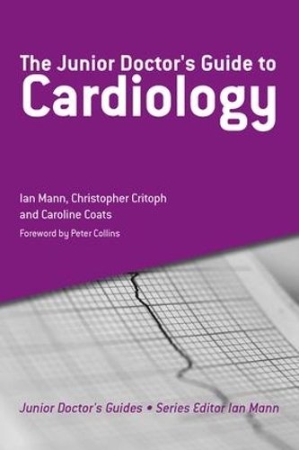 Паперова книга «The Junior Doctor's Guide to Cardiology», авторів Керолайн Коутс, Крістофер Крітоф, Ієн Манн - фото №1
