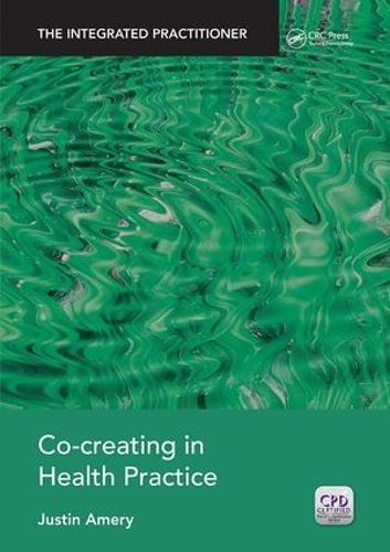 Бумажная книга «Co-Creating in Health Practice: The Integrated Practitioner», автор Джастин Амери - фото №1
