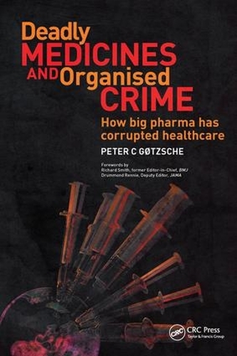 Паперова книга «Deadly Medicines and Organised Crime: How Big Pharma Has Corrupted Healthcare», автор Пітер Готше - фото №1