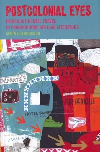 Бумажная книга «Postcolonial Eyes: Intercontinental Travel in Francophone African Literature», автор Аэдин Ни Лоингсиг - фото №1
