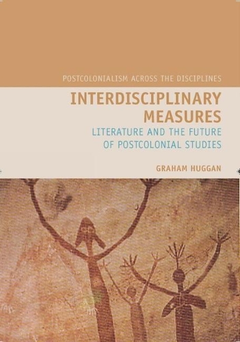 Бумажная книга «Interdisciplinary Measures: Literature and the Future of Postcolonial Studies», автор Грэм Хагган - фото №1