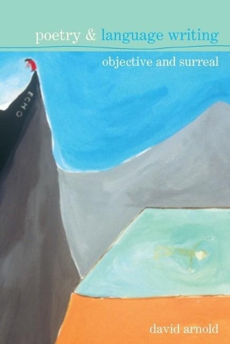 Бумажная книга «Poetry & Language Writing: Objective and Surreal», автор Дэвид Арнольд - фото №1