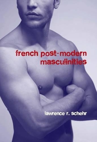 Бумажная книга «French Postmodern Masculinities: From Neuromatrices to Seropositivity», автор Лоуренс Р. Шер - фото №1