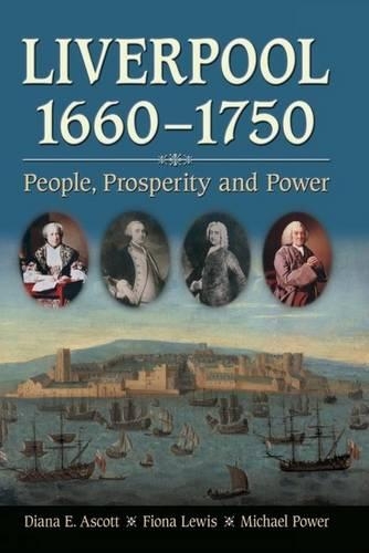 Бумажная книга «Liverpool, 1660-1750: People, Prosperity and Power», авторов Диана Э. Аскотт, Фиона Льюис, Майкл Пауэр - фото №1